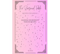 The Seasonal Table: Recipes for Spring (The Seasonal Table Series: Recipes for Every Time of Year)