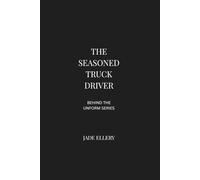 The Seasoned Truck Driver: Long haul trucking reality, driver fatigue, and the mental demands of staying focused on the road (Behind the Uniform)