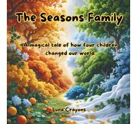 The Seasons Family: A Magical Tale of How Four Children changed our world.