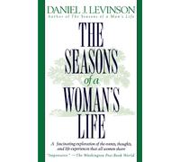 The Seasons of a Woman's Life: A Fascinating Exploration of the Events, Thoughts, and Life Experiences That All Women Share