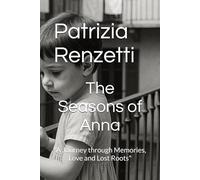 The Seasons of Anna: "A Journey through Memories, Love and Lost Roots"