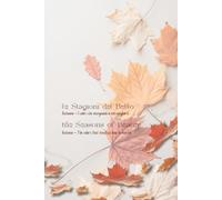 The Seasons of Beauty - Le Stagioni del Bello: Autumn - Autunno: The colors that teach us how to marvel - I colori che insegnano a meravigliarsi