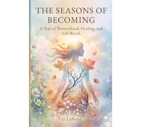 The Seasons of Becoming: A Year of Womanhood, Healing, and Self-Worth (Poetry Collection): Poems on identity, desire, lineage, grief, and quiet reclamation: 1 (The Becoming Series)