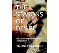 THE SEASONS OF DESIRE: TheCityandtheWomenBetween FleshandSoul