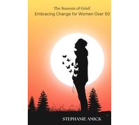 The Seasons of Grief: Embracing Change for Women Over 50