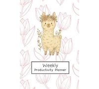 The Seasons of Llama: Spring: A Weekly Planner to Help You Reach Your Goals