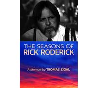 The Seasons of Rick Roderick: My Friendship with the Godfather of the Online Left: 5 (TCU Press Texas Writer's Series 5)