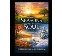 The Seasons of the Soul: Understanding God’s Rhythm of Formation Through Every Season of Life