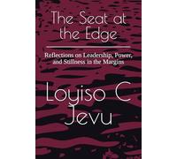 The Seat at the Edge: Reflections on Leadership, Power, and Stillness in the Margins