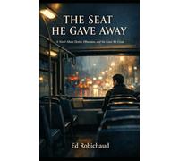 The Seat He Gave Away: A Novel About Desire, Obsession, and the Lines We Cross