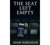 The Seat Left Empty: Love, Loss & Matchday in L4 (The Blue Seat Chronicles)