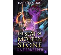 The Seat of Molten Stone: A Progression Fantasy Adventure (Underkeeper Book 4)