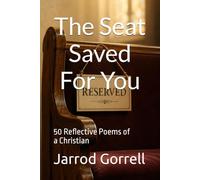 The Seat Saved For You: 50 Reflective Poems of a Christian