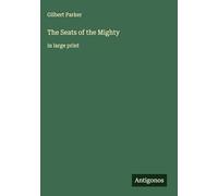 The Seats of the Mighty: in large print