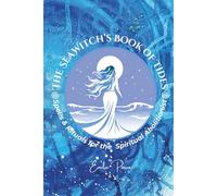 The SeaWitch's Book of Tides: Spells & Rituals for the Spiritual Abolitionist