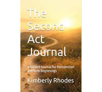The Second Act Journal: Gentle Prompts for Life's Unexpected Transitions (Your Second Act Collection)