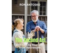 The Second Act: Reinventing Your Life After Retirement