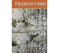 The Second Advent Manual: Facsimile of the 1843 Original