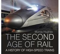 The Second Age of Rail: A History of High-Speed Trains