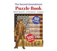 The Second Amendment Puzzle Book: 60 Patriotic Word & Number Puzzles | 500 Freedom-Themed Words | A Fun Brain Workout for Patriots, Veterans, and Puzzle Lovers