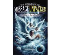 The Second Angel Message Unpacked: What Is Babylon?: 2 (The Three Angels' Message Unpacked!)
