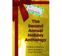 The Second Annual Holiday Anthology: A collection of holiday short stories and poems