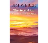 The Second Arc: Poems From Summer To Winter