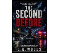 THE SECOND BEFORE: A First Responder Novel of Trauma, Choice, and What Comes After