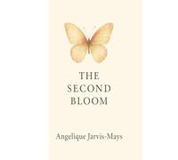 The Second Bloom: Poems for the Woman Rising Into Her Next Self