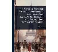 The Second Book Of French Composition Materials For Translating English Into French For Advanced Classes