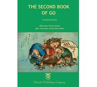 The Second Book of Go: What you need to know after you've learned the rules (Beginner and Elementary Go Books)