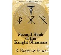 The Second Book of the Knight Shamans: The Apocrypha of the Knight Shamans