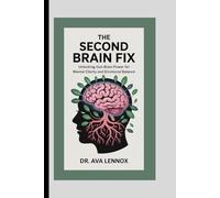The Second Brain Fix: Unlocking Gut-Brain Power for Mental Clarity and Emotional Balance: (Save your physical and mental health,...)