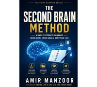 The Second Brain Method: A Simple System to Capture Ideas, Organize Information, Manage Knowledge, and Think Clearly in the Digital Age (Think Sharper Series)