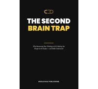 The Second Brain Trap: Why Outsourcing Your Thinking to AI Is Making You Sharper on the Surface - and Duller Underneath