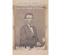 The Second Calling of Abraham Lincoln: Love, Faith, and the Shape of History