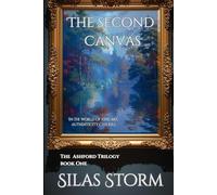 The Second Canvas: In The World Of Fine Art, Authenticity Can Kill (The Ashford Trilogy)