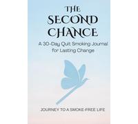 The Second Chance: A 30-Day Quit Smoking Journal for Lasting Change