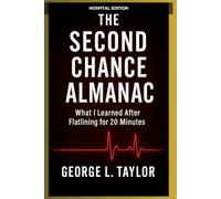 The Second Chance Almanac: Hospital Edition-A Second-Chance for Patients and Families (The Father's Almanac Series)