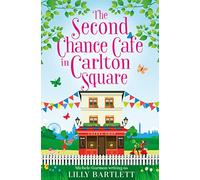 The Second Chance Café in Carlton Square: A gorgeous summer romance and one of the top holiday reads for women!: Book 2 (The Carlton Square Series)