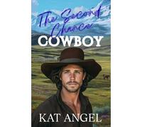 The Second Chance Cowboy: A Grumpy-Sunshine Small Town Sweet Romance, Book 3 (The Silver Ridge Series)
