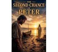 The Second Chance of Peter: 7 (Christian Biblical Fiction)