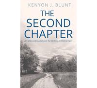 The Second Chapter: A Fable and Guidebook for Writing in Retirement