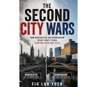 The Second City Wars: How Manchester and Birmingham Spent Eighty Years Fighting Over One Title
