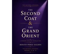 The Second Coat & The Grand Orient: A Modern Translation of Classic Spanish Historical Fiction (Second Series)