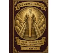 THE SECOND COLORING: A Trump Coloring Book of Biblical Proportions