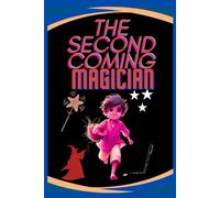 The Second Coming Magician: A Wonderful Spiritual Fantasy Novel