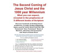 The Second Coming of Jesus Christ and the 1000 year Millennium: What you can expect, revealed in the prophecies of five different books of Scripture
