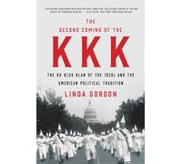 The Second Coming of the KKK: The Ku Klux Klan of the 1920s and the American Political Tradition