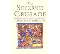 The Second Crusade: Extending the Frontiers of Christendom